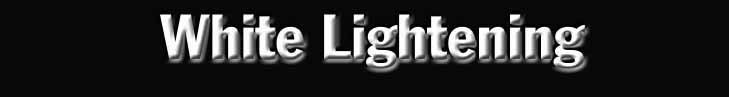 whitelightening.jpg (11753 bytes)